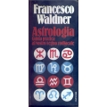 Francesco Waldner - Astrologia Guida pratica al vostro segno zodiacale